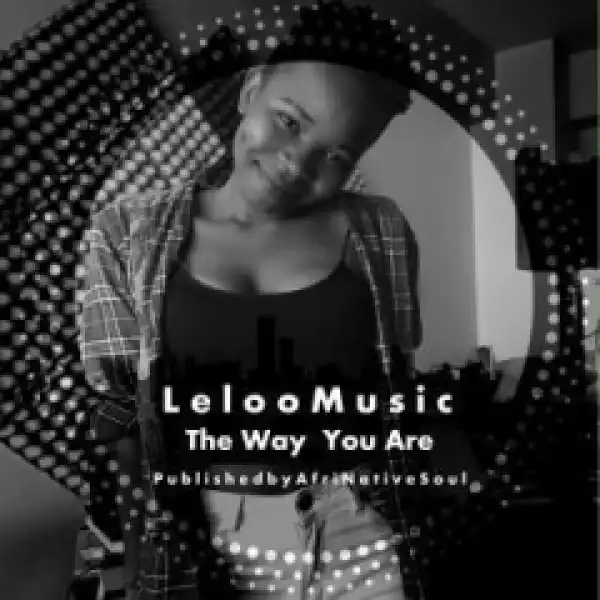 Leloo Music - The Way You Are Ft.Ten ten